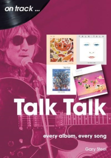 Talk Talk On Track : Every Album, Every Song, Paperback / softback Book