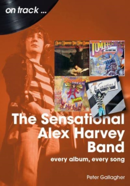 The Sensational Alex Harvey Band On Track : Every Album, Every Song, Paperback / softback Book