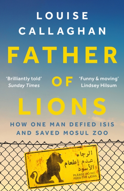 Father of Lions : How One Man Defied Isis and Saved Mosul Zoo, EPUB eBook