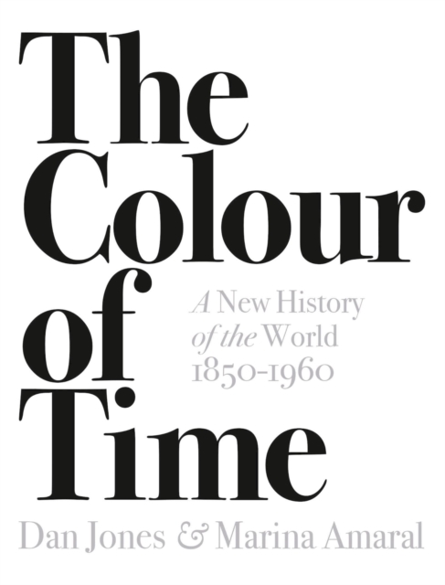 The Colour of Time: A New History of the World, 1850-1960, Paperback / softback Book