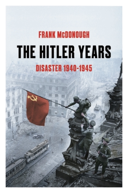 The Hitler Years ~ Disaster 1940-1945, Hardback Book