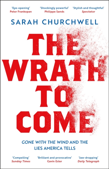 The Wrath to Come : Gone with the Wind and the Lies America Tells, Paperback / softback Book