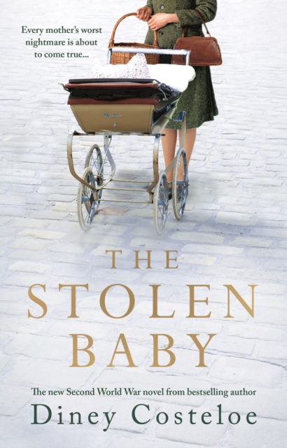 The Stolen Baby : A captivating World War 2 novel based on a true story by bestselling author Diney Costeloe, Paperback / softback Book