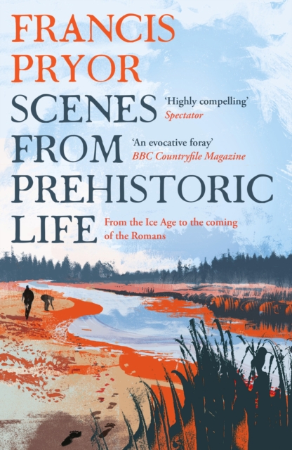 Scenes from Prehistoric Life : From the Ice Age to the Coming of the Romans, EPUB eBook