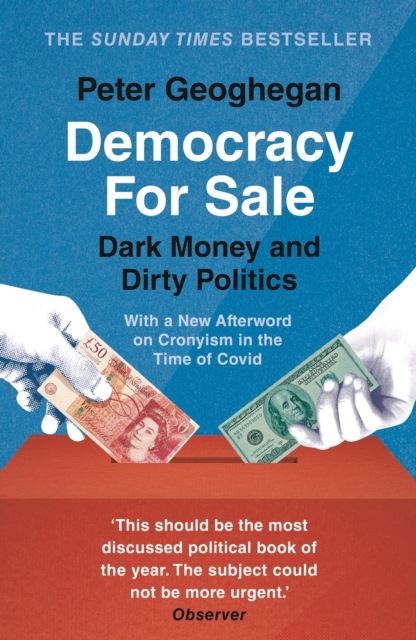 Democracy for Sale : Dark Money and Dirty Politics, Paperback / softback Book