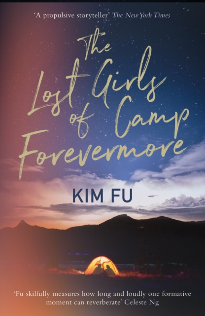 The Lost Girls of Camp Forevermore : 'Skillfully measures how long one formative moment can reverberate' Celeste Ng, Paperback / softback Book