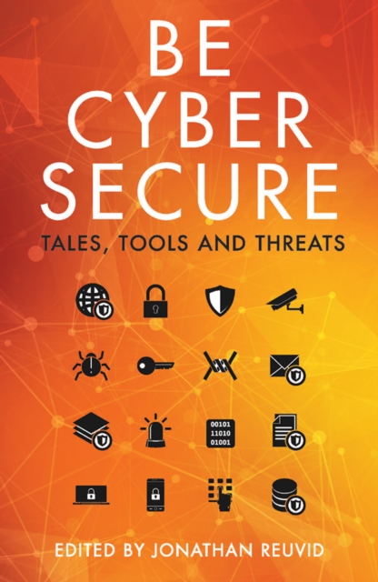 Be Cyber Secure : Tales, Tools and Threats, EPUB eBook