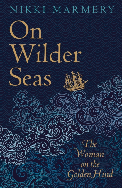 On Wilder Seas : The Woman on the Golden Hind, EPUB eBook
