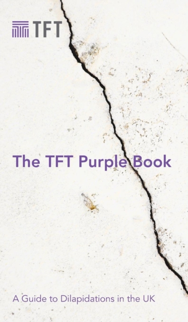 The TFT Purple Book: A Guide to Dilapidations in the UK, Hardback Book