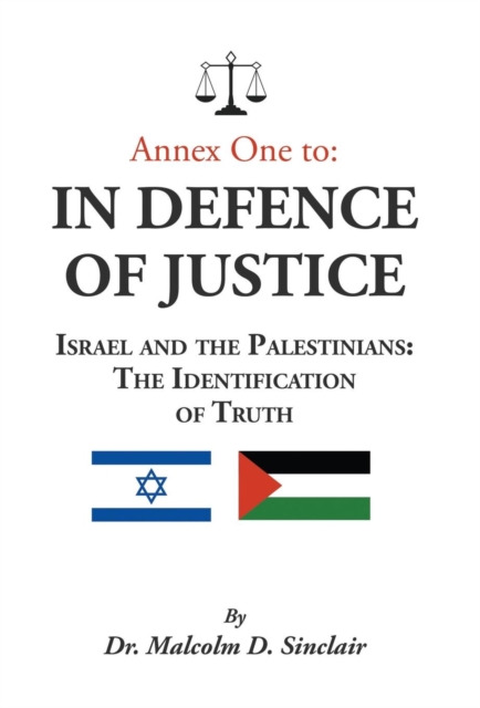 Annex One to: In Defence of Justice: Israel and the Palestinians: The Identification of Truth, Hardback Book