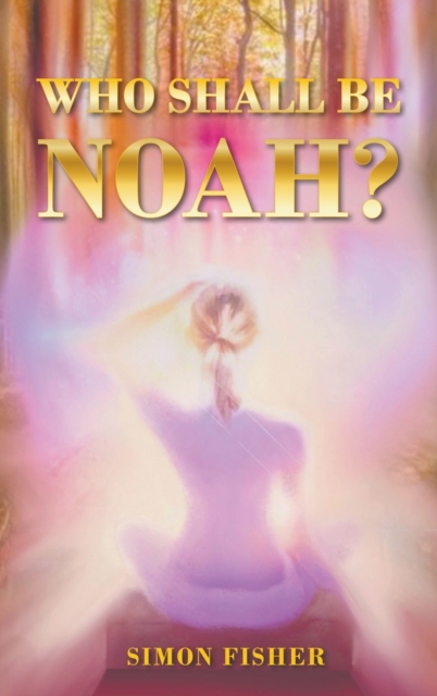 Who Shall Be Noah?, Hardback Book
