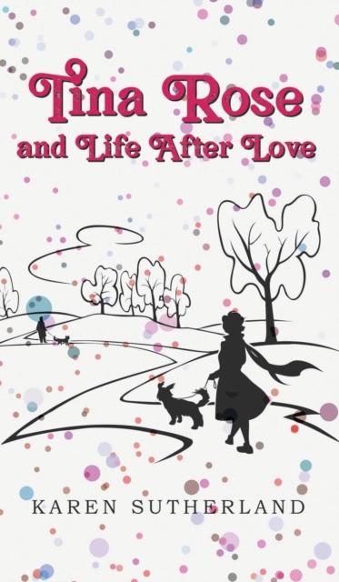 Tina Rose and Life After Love, Hardback Book
