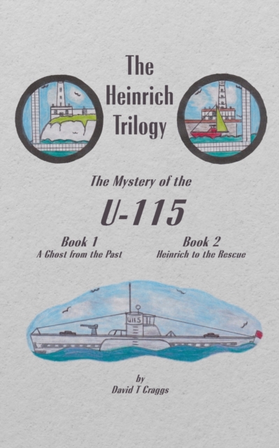 The Heinrich Trilogy: The Mystery of the U-115 (Book 1 & Book 2), Paperback / softback Book