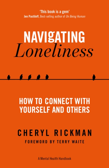 Navigating Loneliness : How to Connect with Yourself and Others, Paperback / softback Book