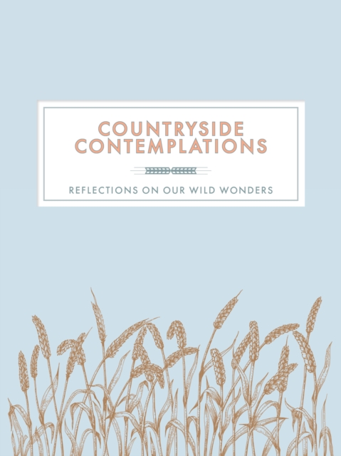 Countryside Contemplations : Reflections on Our Wild Wonders, Hardback Book