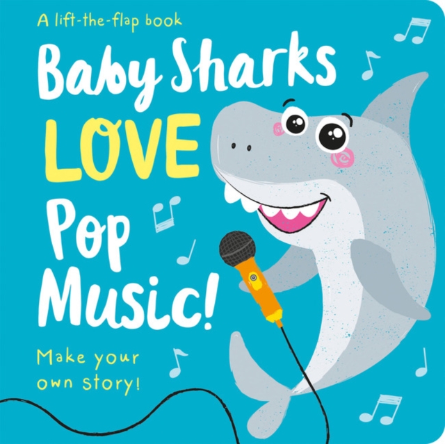 Baby Sharks LOVE Pop Music! - Lift the Flap, Board book Book