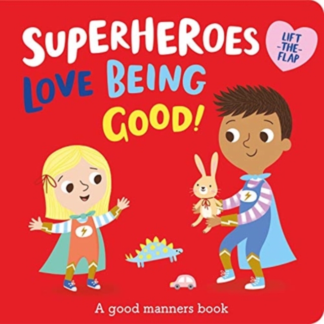 Superheroes LOVE Being Good!, Board book Book