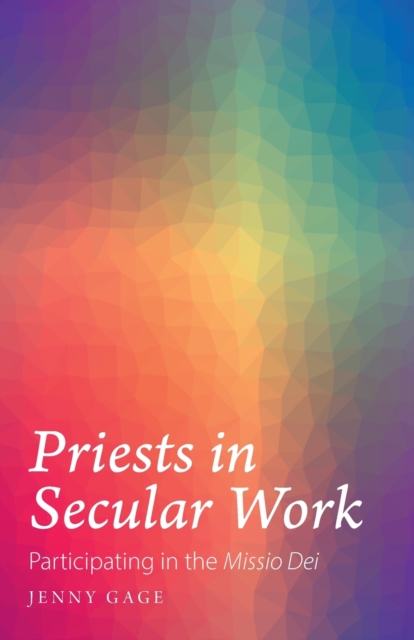 Priests in Secular Work : Participating in the “Missio Dei”, Paperback / softback Book