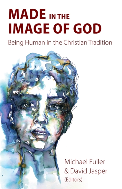 Made in the Image of God : Being Human in the Christian Tradition, Paperback / softback Book