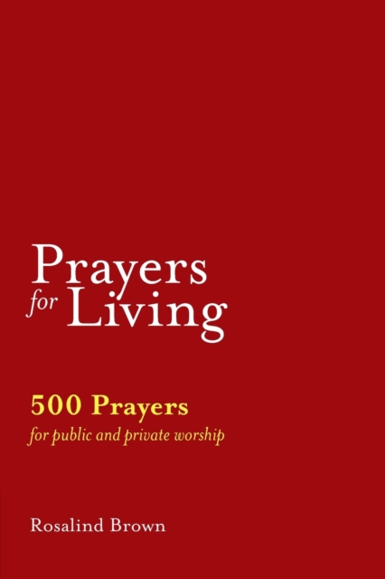 Prayers for Living : 500 Prayers for Public and Private Worship, Paperback / softback Book