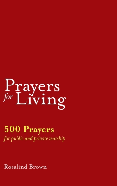 Prayers for Living : 500 Prayers for Public and Private Worship, Hardback Book