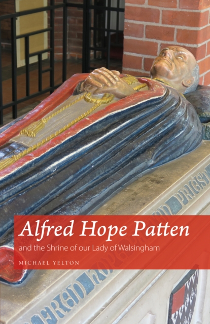Alfred Hope Patten and the Shrine of our Lady of Walsingham, EPUB eBook
