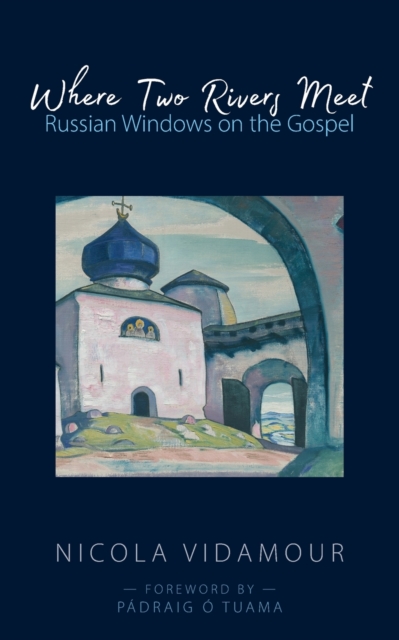 Where Two Rivers Meet : Russian Windows on the Gospel, Paperback / softback Book