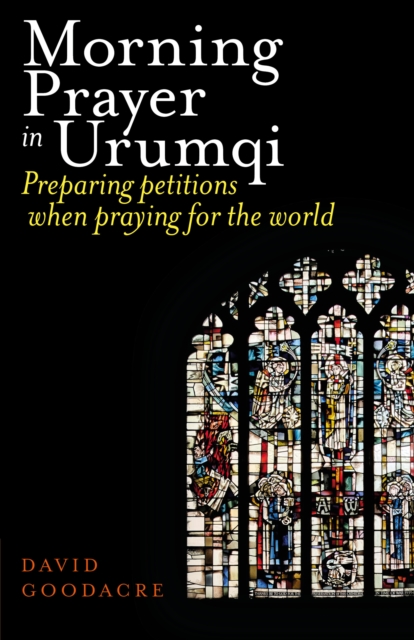 Morning Prayer in Urumqi : Preparing petitions when praying for the world, EPUB eBook