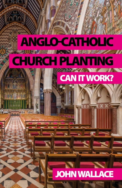 Anglo-Catholic Church Planting : Can it work?, EPUB eBook