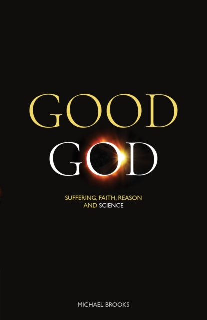 Good God : Suffering, faith, reason and science, Paperback / softback Book