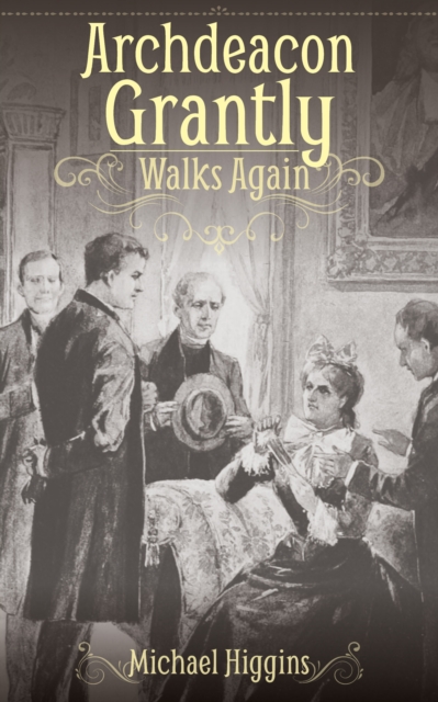 Archdeacon Grantly Walks Again : Trollope’s Clergy Then and Now, EPUB eBook
