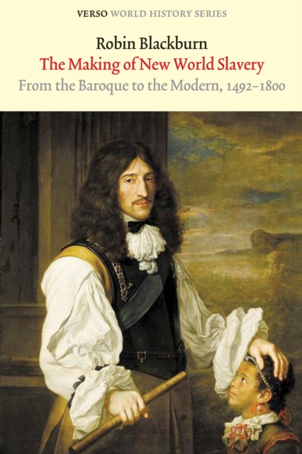 The Making of New World Slavery : From the Baroque to the Modern, 1492-1800, EPUB eBook