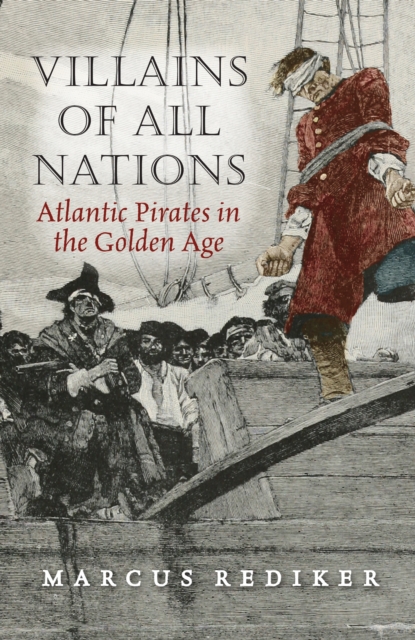 Villains of All Nations : Atlantic Pirates in the Golden Age, EPUB eBook