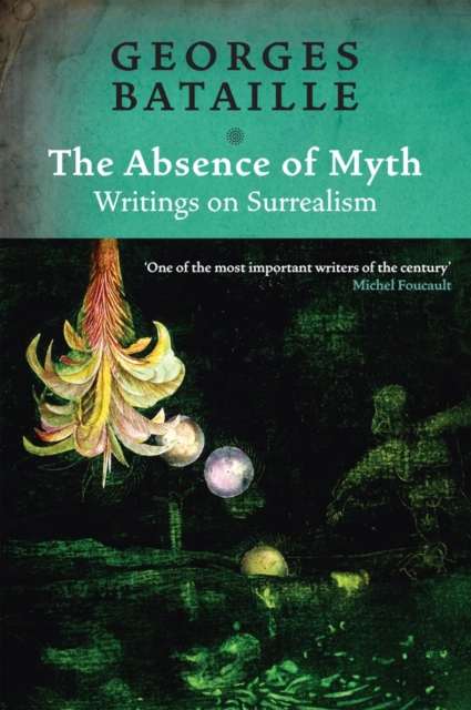 The Absence of Myth : Writings on Surrealism, EPUB eBook