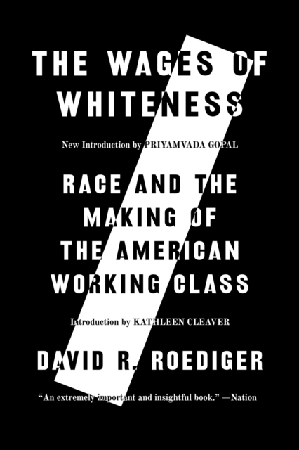 The Wages of Whiteness : Race and the Making of the American Working Class, EPUB eBook