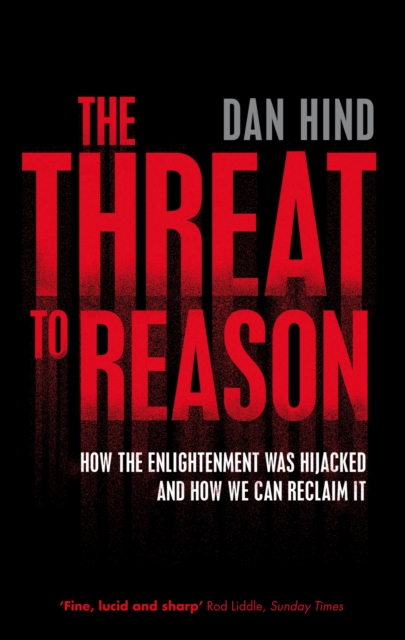The Threat to Reason : How the Enlightenment was Hijacked and How We Can Reclaim It, EPUB eBook