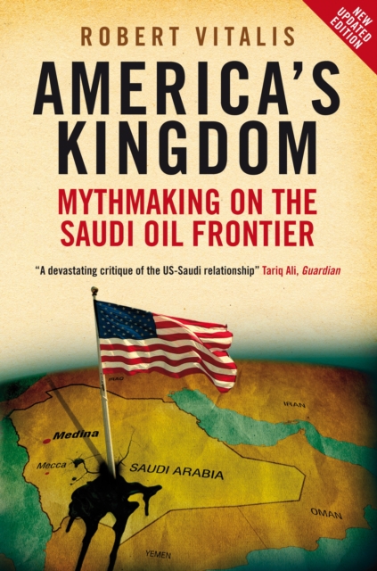 America's Kingdom : Mythmaking on the Saudi Oil Frontier, EPUB eBook