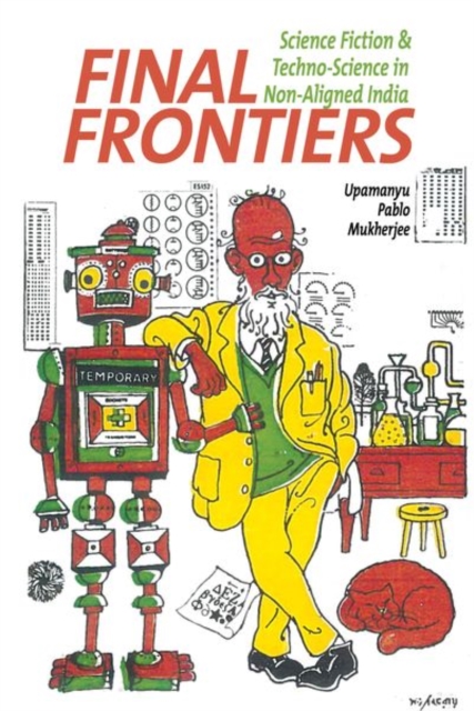 Final Frontiers : Science Fiction and Techno-Science in Non-Aligned India, Hardback Book