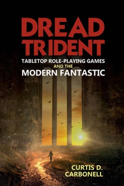 Dread Trident : Tabletop Role-Playing Games and the Modern Fantastic, Hardback Book