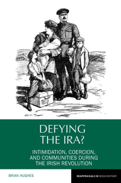 Defying the IRA? : Intimidation, coercion, and communities during the Irish Revolution, Paperback / softback Book