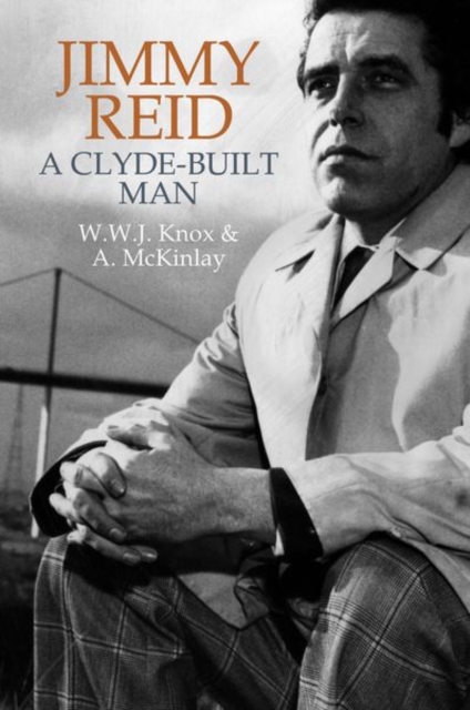 Jimmy Reid : A Clyde-built man, Paperback / softback Book