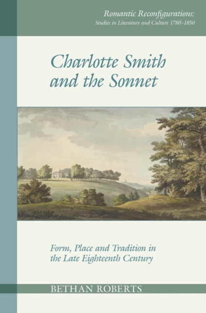 Charlotte Smith and the Sonnet : Form, Place and Tradition in the Late Eighteenth Century, PDF eBook