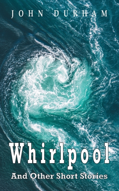 Whirlpool : And other Short Stories, Paperback / softback Book