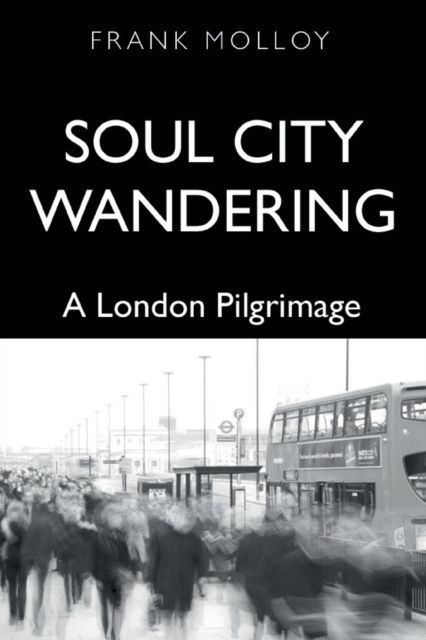 Soul City Wandering : A London Pilgrimage, Paperback / softback Book