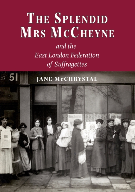 The Splendid Mrs. McCheyne and the East London Federation of Suffragettes, Paperback / softback Book