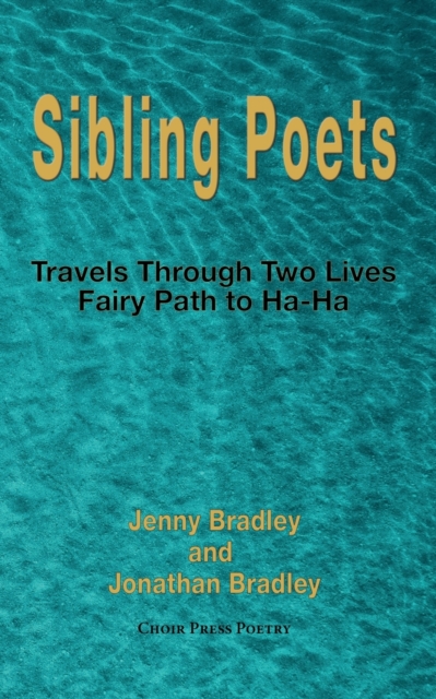 Sibling poets : Travels through two lives - fairy path to ha-ha, Paperback / softback Book