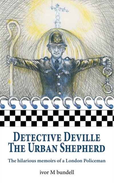 Detective Deville : The hilarious memoirs of a London Policeman, Paperback / softback Book