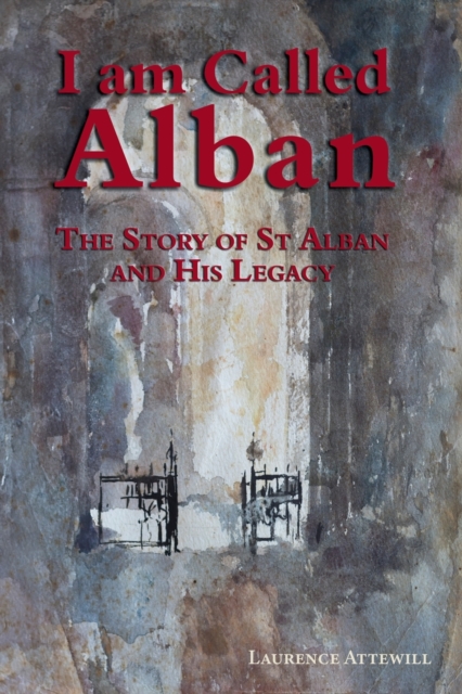 I am called Alban : The story of St Alban and his legacy, Paperback / softback Book