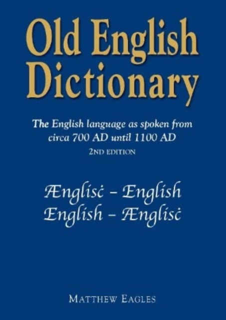 Old English Dictionary : The English language as spoken from circa 700 AD until 1100 AD, Paperback / softback Book