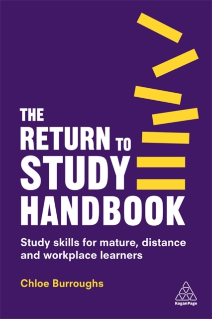 The Return to Study Handbook : Study Skills for Mature, Distance, and Workplace Learners, Hardback Book